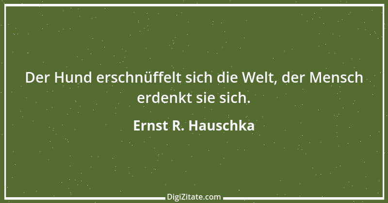 Zitat von Ernst R. Hauschka 230