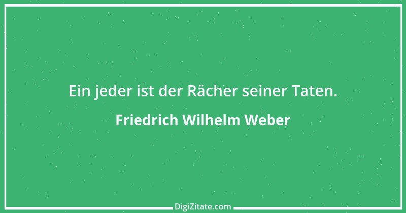 Zitat von Friedrich Wilhelm Weber 9