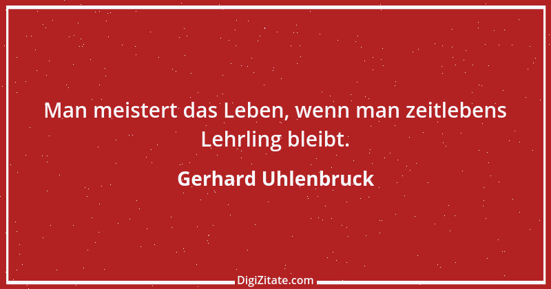 Zitat von Gerhard Uhlenbruck 394