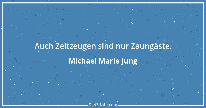 Zitat von Michael Marie Jung 141