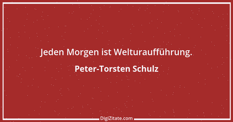 Zitat von Peter-Torsten Schulz 1