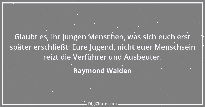 Zitat von Raymond Walden 47