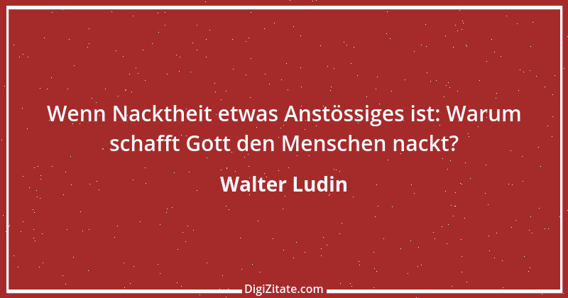 Zitat von Walter Ludin 76