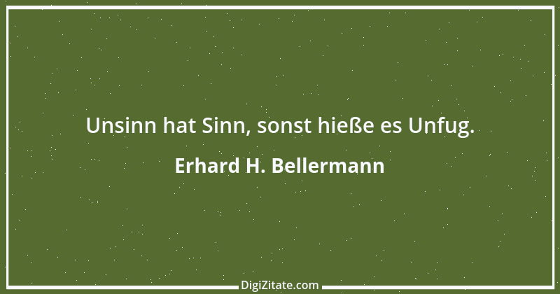 Zitat von Erhard H. Bellermann 89