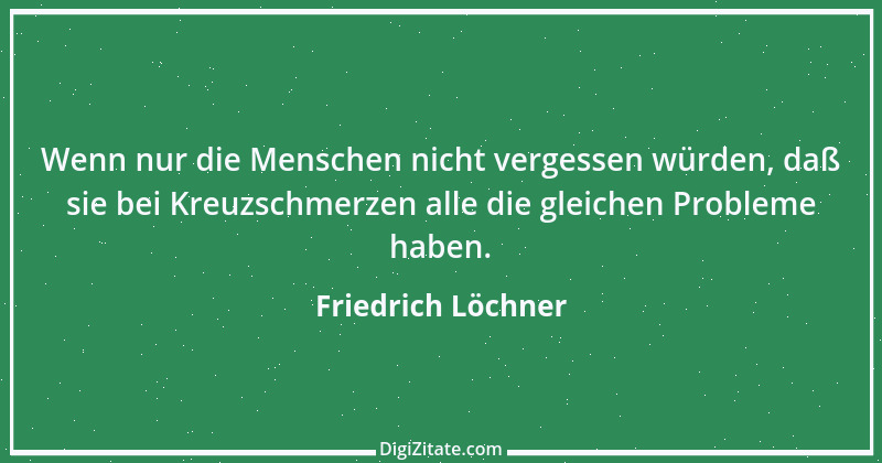 Zitat von Friedrich Löchner 127