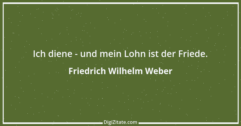 Zitat von Friedrich Wilhelm Weber 10