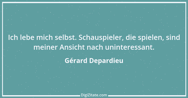 Zitat von Gérard Depardieu 1