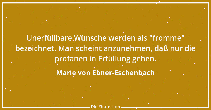 Zitat von Marie von Ebner-Eschenbach 543