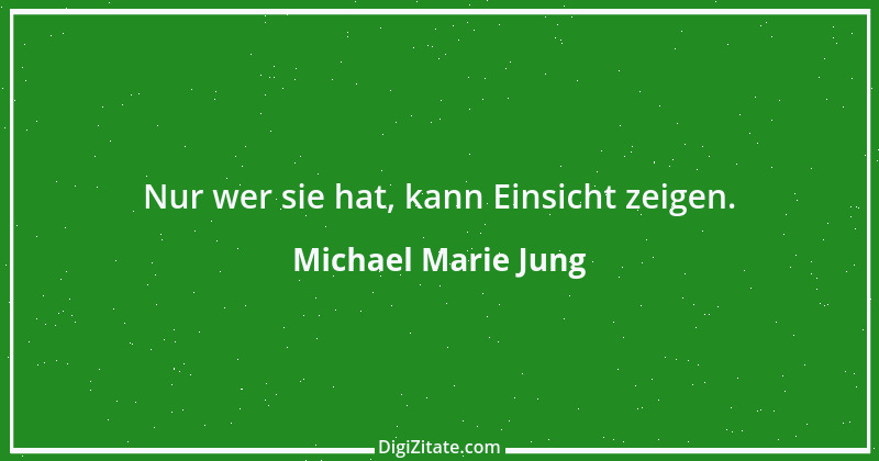 Zitat von Michael Marie Jung 142