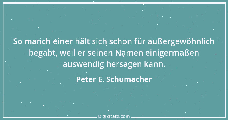 Zitat von Peter E. Schumacher 380