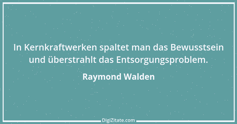 Zitat von Raymond Walden 48