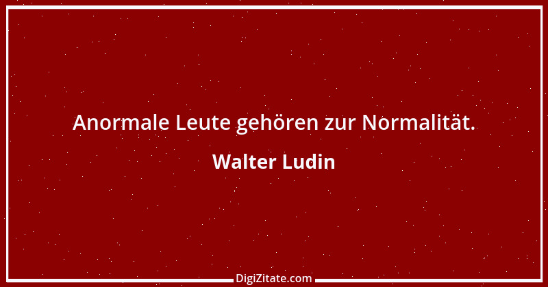 Zitat von Walter Ludin 77