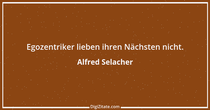 Zitat von Alfred Selacher 135