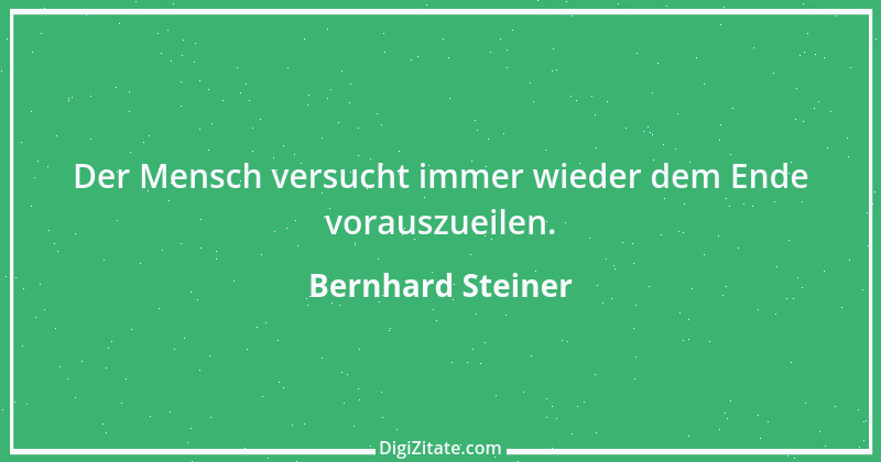 Zitat von Bernhard Steiner 5