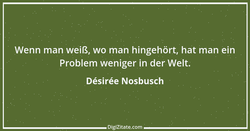 Zitat von Désirée Nosbusch 2