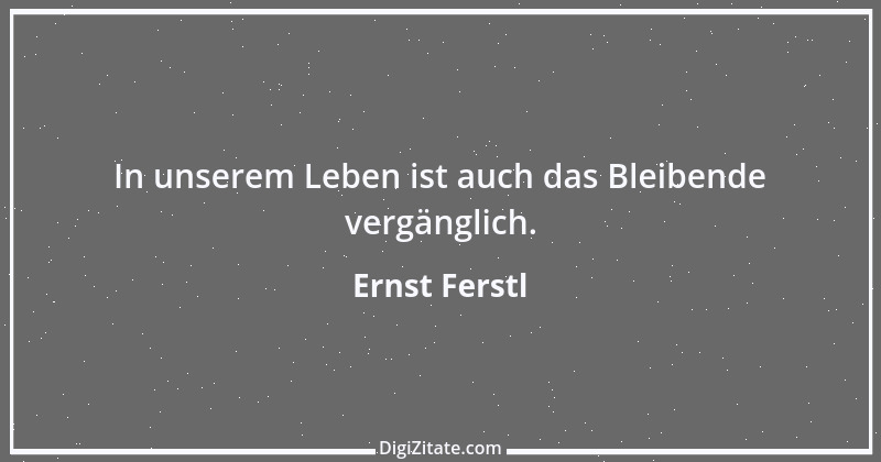 Zitat von Ernst Ferstl 252