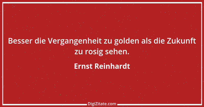 Zitat von Ernst Reinhardt 52