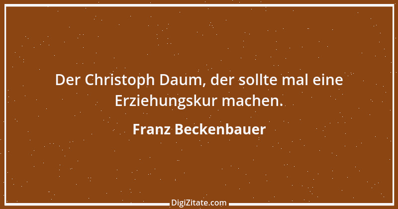 Zitat von Franz Beckenbauer 28