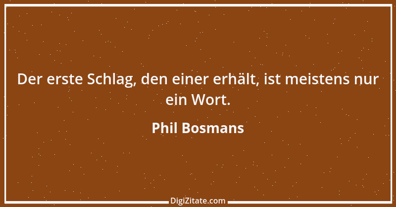 Zitat von Phil Bosmans 65