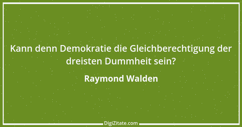 Zitat von Raymond Walden 284