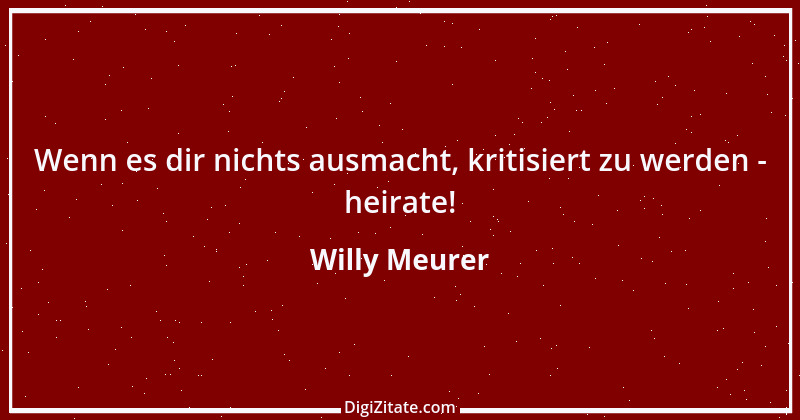 Zitat von Willy Meurer 112