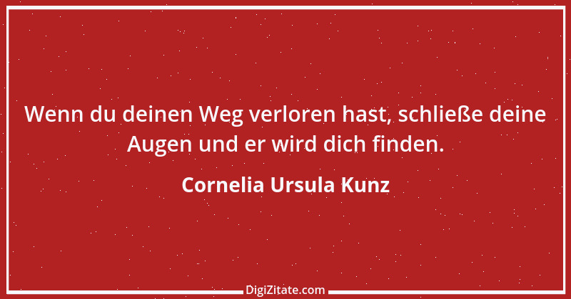 Zitat von Cornelia Ursula Kunz 1