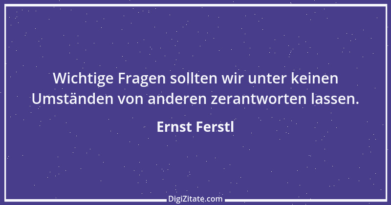 Zitat von Ernst Ferstl 1017