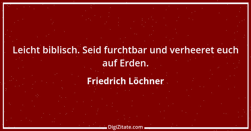 Zitat von Friedrich Löchner 128