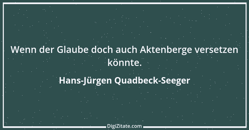 Zitat von Hans-Jürgen Quadbeck-Seeger 204