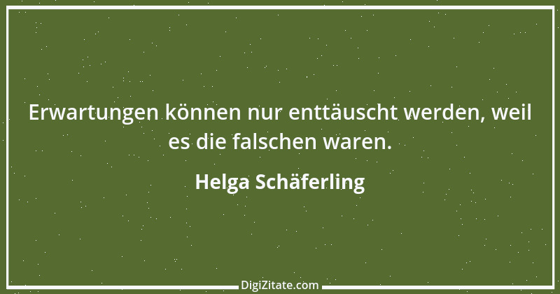 Zitat von Helga Schäferling 331