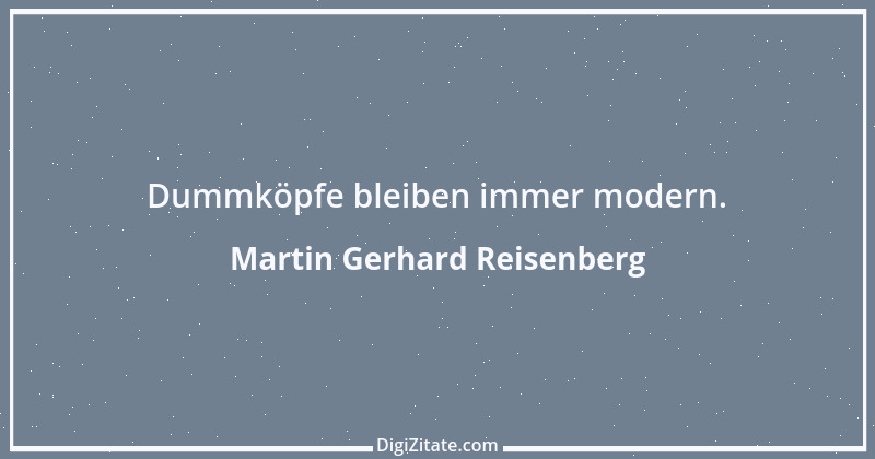 Zitat von Martin Gerhard Reisenberg 1891