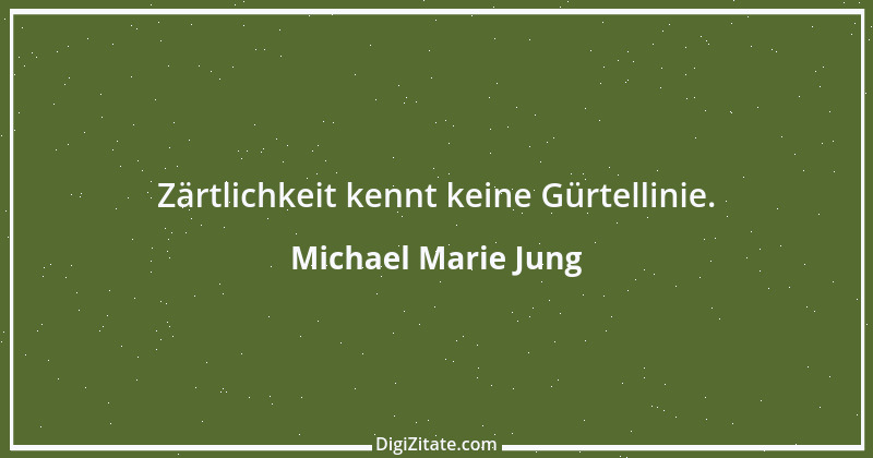 Zitat von Michael Marie Jung 143