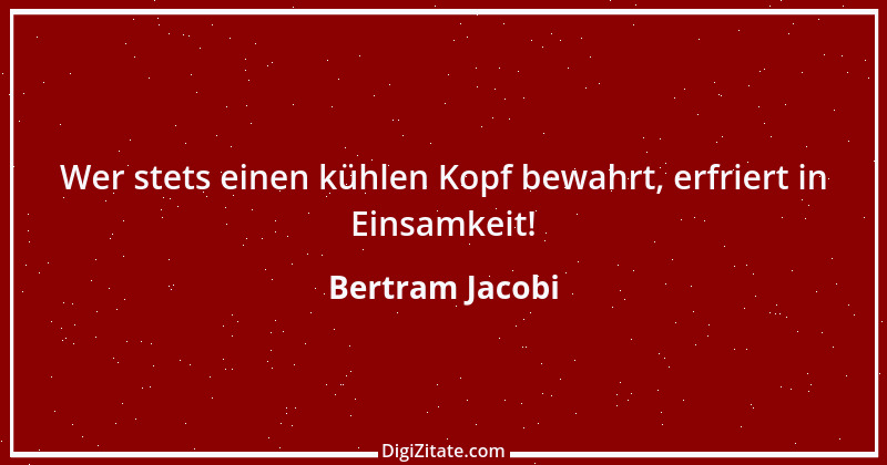 Zitat von Bertram Jacobi 15