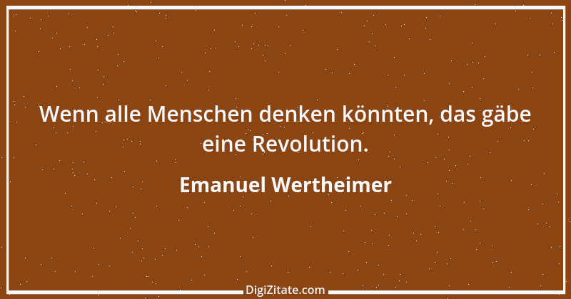 Zitat von Emanuel Wertheimer 652