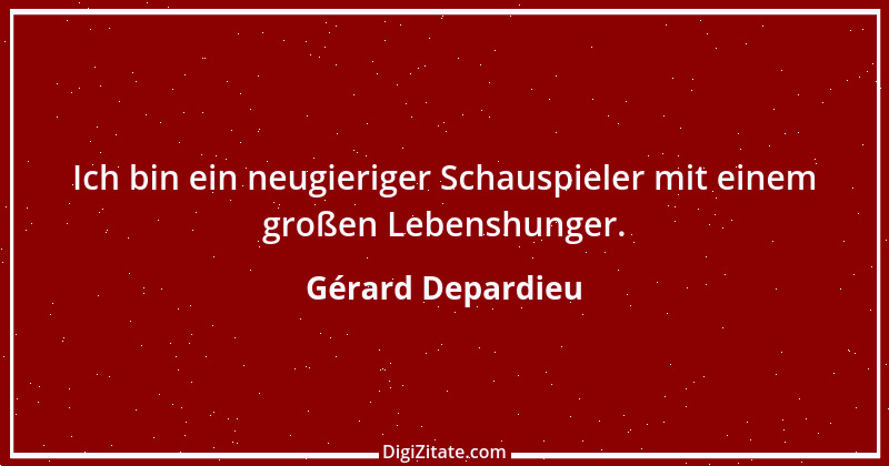 Zitat von Gérard Depardieu 3