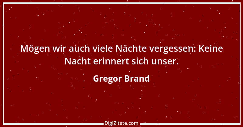 Zitat von Gregor Brand 467