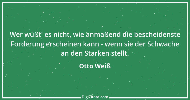 Zitat von Otto Weiß 446