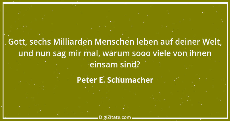 Zitat von Peter E. Schumacher 382