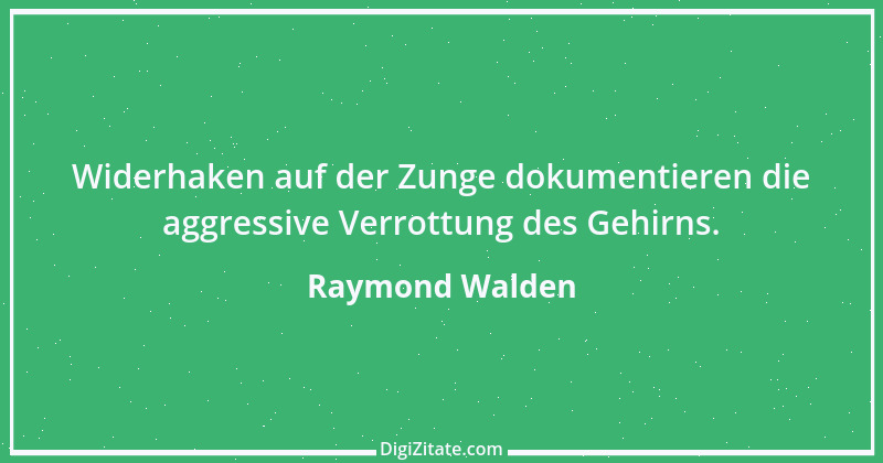 Zitat von Raymond Walden 50