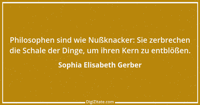 Zitat von Sophia Elisabeth Gerber 26