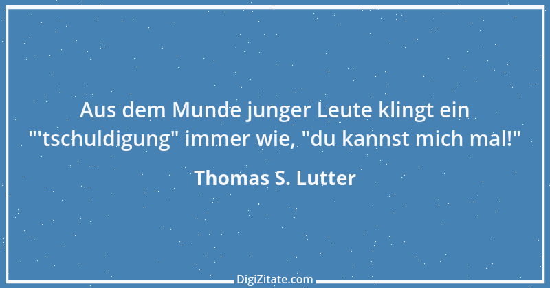 Zitat von Thomas S. Lutter 283