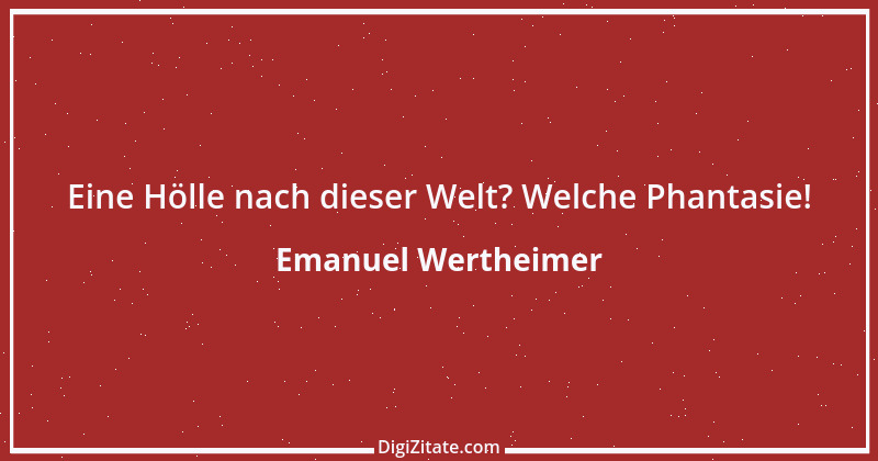 Zitat von Emanuel Wertheimer 653