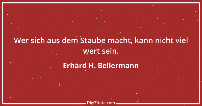 Zitat von Erhard H. Bellermann 92