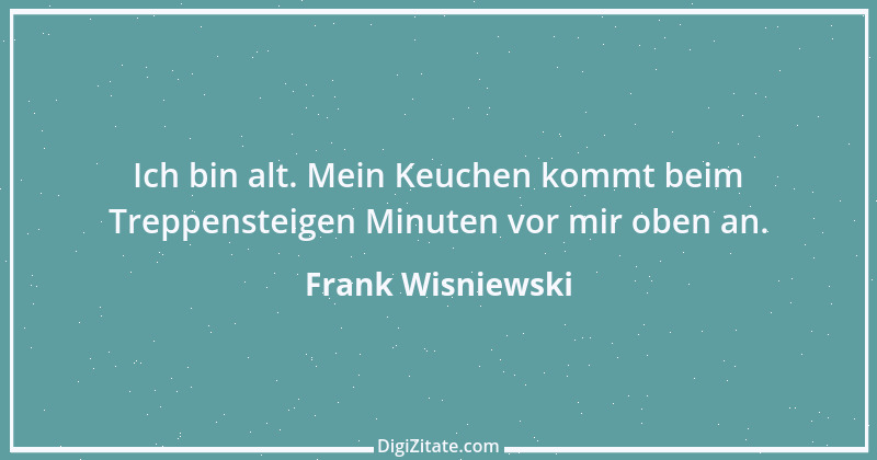 Zitat von Frank Wisniewski 165