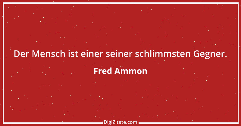 Zitat von Fred Ammon 2