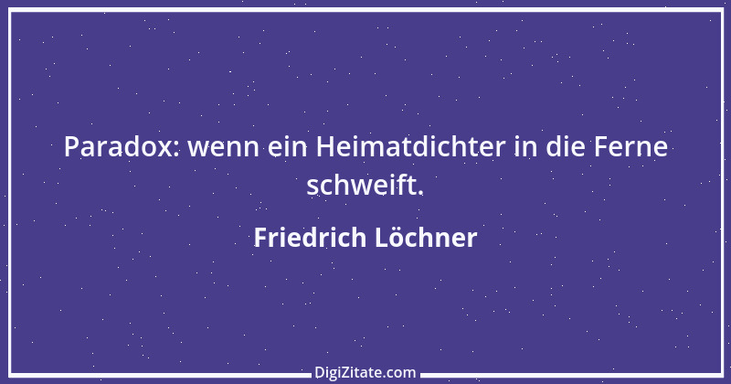 Zitat von Friedrich Löchner 130