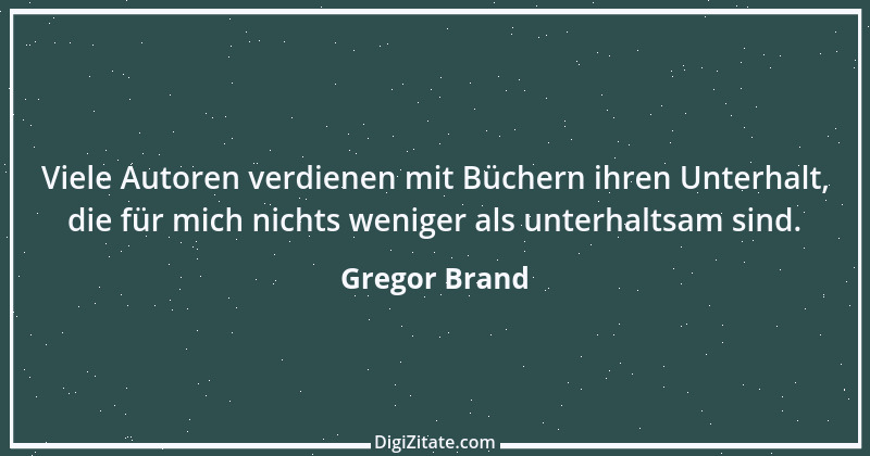 Zitat von Gregor Brand 468