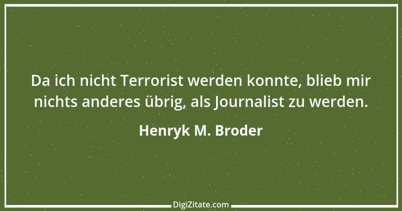 Zitat von Henryk M. Broder 4