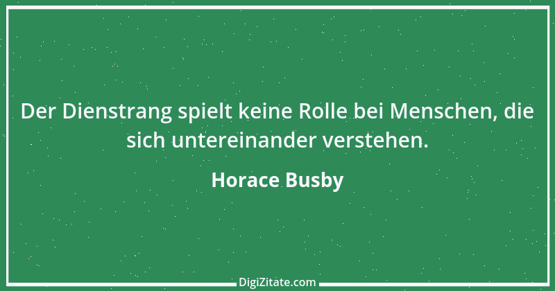 Zitat von Horace Busby 1