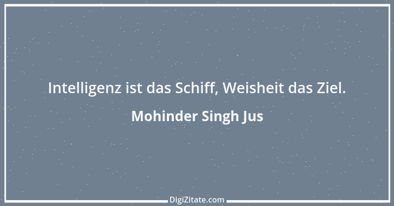 Zitat von Mohinder Singh Jus 10